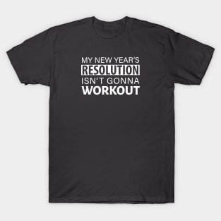 NEW YEARS RESOLUTION T-Shirt